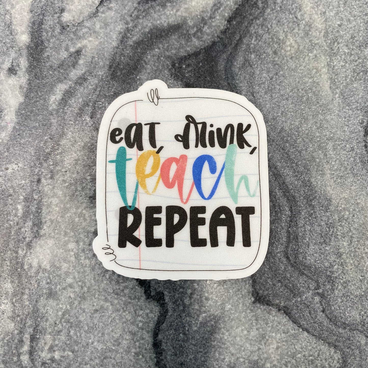 Vinyl Sticker - Teacher - Eat Drink Teach Repeat