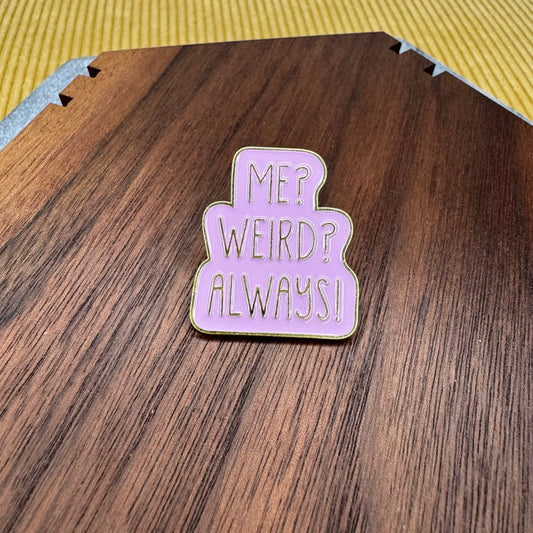 Pin - Weird, Always!